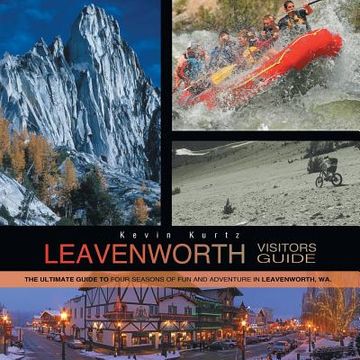 portada Leavenworth Visitors Guide: The Ultimate Guide to Four Seasons of Fun and Adventure in Leavenworth, WA (en Inglés)