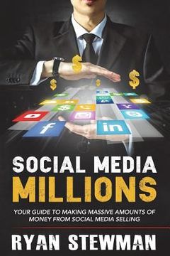 portada Social Media Millions: Your Guide to Making Massive Amounts of Money from Social Media Selling (en Inglés)