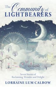 portada The Community of Lightbearers: Seven Stories of Reclaiming Wonder and Delight (en Inglés)