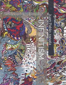 portada Infinitism: A Very Unique Abstract Coloring Book with 25 Original Drawings Full of Infinite Perpectives. (in English)
