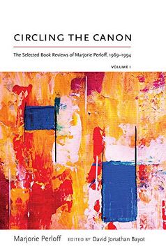 portada Circling the Canon, Volume i: The Selected Book Reviews of Marjorie Perloff, 1969-1994 (Recencies Series: Research and Recovery in Twentieth-Century American Poetics) 