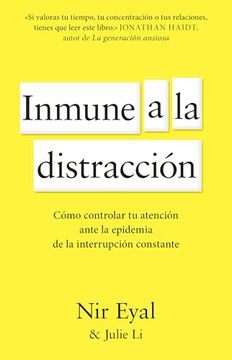 portada Inmune a la Distracción: Cómo Controlar tu Atención Ante la Epidemia de la Interrupción Constante