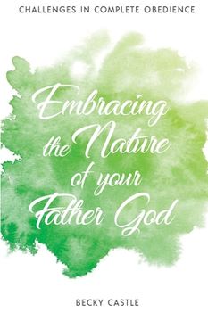 portada Embracing the Nature of Your FatherGod