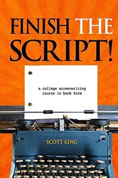 portada Finish the Script! A College Screenwriting Course in Book Form 