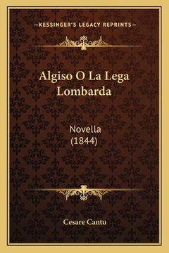 portada Algiso O La Lega Lombarda: Novella (1844) (en Italiano)