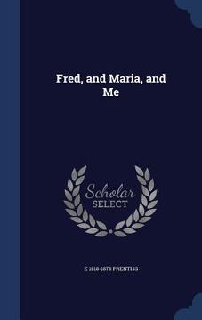 portada Fred, and Maria, and Me (en Inglés)