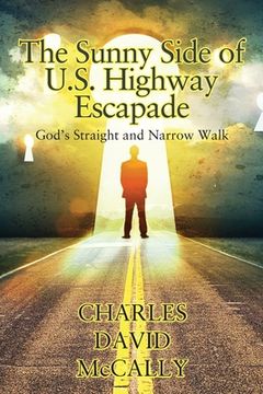 portada The Sunny Side of U.S. Highway Escapade: God's Straight and Narrow Walk (en Inglés)