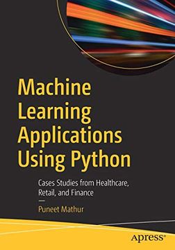 portada Machine Learning Applications Using Python: Cases Studies From Healthcare, Retail, and Finance (en Inglés)
