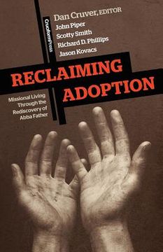 portada reclaiming adoption: missional living through the rediscovery of abba father (en Inglés)