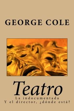 portada Teatro: La indocumentada Y el director, ¿dónde está? (Spanish Edition)