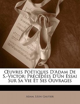 portada OEuvres Poétiques D'adam De S.-Victor: Précédées D'un Essai Sur Sa Vie Et Ses Ouvrages (en Francés)