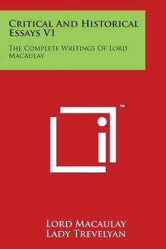 portada Critical And Historical Essays V1: The Complete Writings Of Lord Macaulay (en Inglés)