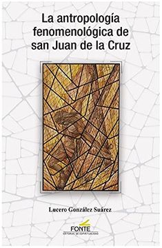 portada La Antropologia Fenomenologica de san Juan de la Cruz