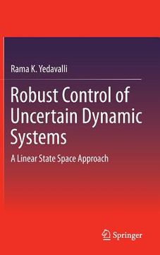 portada Robust Control of Uncertain Dynamic Systems: A Linear State Space Approach (en Inglés)
