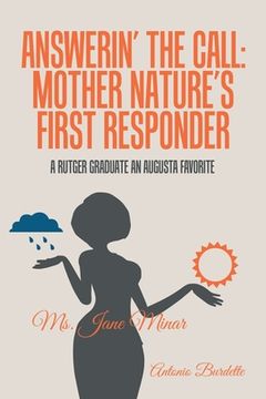 portada Answerin' the Call: Mother Nature's First Responder: A Rutger Graduate an Augusta Favorite (en Inglés)