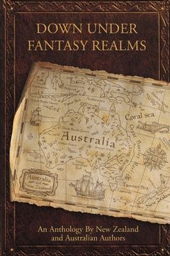 portada Down Under Fantasy Realms: An Anthology by new Zealand and Australian Authors (en Inglés)