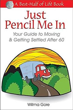 portada Just Pencil me in: Your Guide to Moving & Getting Settled After 60 (en Inglés)