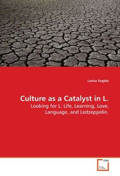 portada Culture as a Catalyst in l. Looking for l: Life, Learning, Love, Language, and Ledzeppelin. (en Inglés)