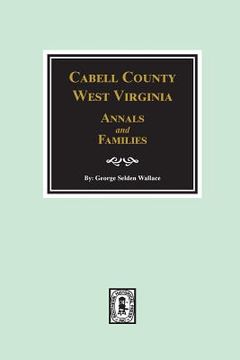 portada Cabell County, West Virginia Annals and Families. (en Inglés)