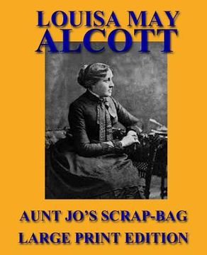 portada Aunt Jo's Scrap-Bag - Large Print Edition