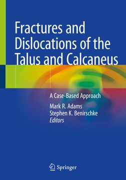 portada Fractures and Dislocations of the Talus and Calcaneus: A Case-Based Approach (in English)
