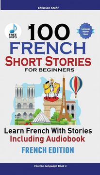 portada 100 French Short Stories for Beginners Learn French With Stories Including Audiobook (en Inglés)