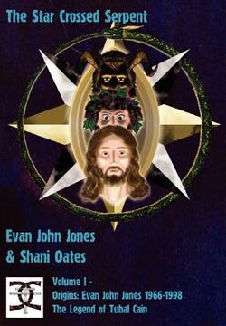 portada the star crossed serpent: volume i - origins: evan john jones 1966-1998 - the legend of tubal cain (en Inglés)