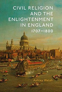 portada Civil Religion and the Enlightenment in England, 1707-1800 (Studies in Modern British Reli) (en Inglés)