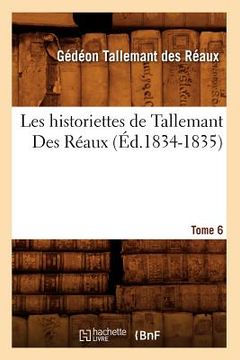 portada Les Historiettes de Tallemant Des Réaux. Tome 6 (Éd.1834-1835) (en Francés)
