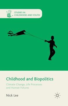 portada Childhood and Biopolitics: Climate Change, Life Processes and Human Futures