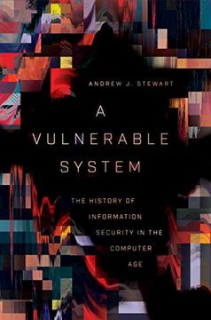 portada A Vulnerable System: The History of Information Security in the Computer age (en Inglés)
