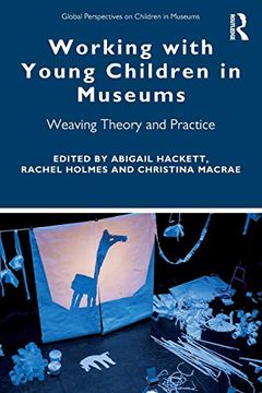 portada Working With Young Children in Museums: Weaving Theory and Practice (Global Perspectives on Children in Museums) 