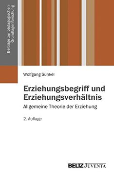 portada Erziehungsbegriff und Erziehungsverhältnis: Allgemeine Theorie der Erziehung Band 1 (Beiträge zur Pädagogischen Grundlagenforschung) (en Alemán)