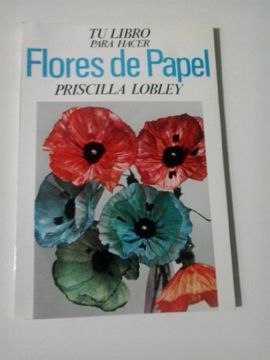 portada Tu Libro Para Hacer Flores de Papel (in Spanish)