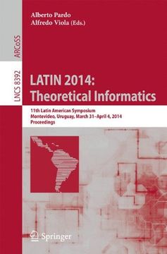 portada Latin 2014: Theoretical Informatics: 11Th Latin American Symposium, Montevideo, Uruguay, March 31 -- April 4, 2014. Proceedings (Lecture Notes in Computer Science) (en Inglés)