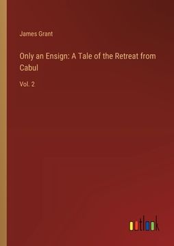 portada Only an Ensign: A Tale of the Retreat from Cabul: Vol. 2 (en Inglés)