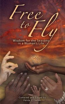 portada free to fly: wisdom for the seasons in a woman's life (en Inglés)