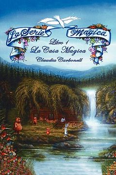 portada La Serie Magica la Casa Magica Libro 1: The Magical Series - the Magical House Book one (in Spanish)