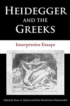 portada Heidegger and the Greeks: Interpretive Essays (Studies in Continental Thought) (in English)