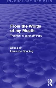 portada From the Words of my Mouth (Psychology Revivals): Tradition in Psychotherapy (in English)