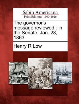 portada the governor's message reviewed: in the senate, jan. 28, 1863. (en Inglés)