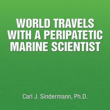 portada World Travels with a Peripatetic Marine Scientist (en Inglés)