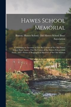 portada Hawes School Memorial: Containing an Account of Five Re-unions of the Old Hawes School Boys' Assoc., One Re-union of the Hawes School Girls A (en Inglés)