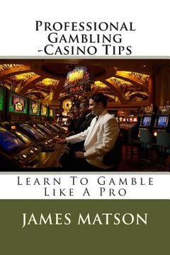 portada Professional Gambling - Casino Tips: Over 100 Gamblers Tips (en Inglés)