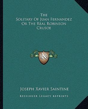 portada the solitary of juan fernandez or the real robinson crusoe (en Inglés)
