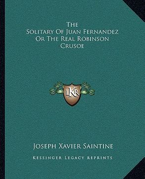 portada the solitary of juan fernandez or the real robinson crusoe (in English)