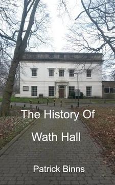 portada The History of Wath Hall (in English)