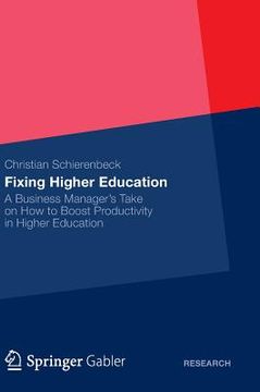 portada fixing higher education: a business manager s take on how to boost productivity in higher education