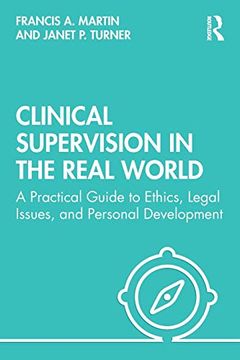 portada Clinical Supervision in the Real World: A Practical Guide to Ethics, Legal Issues, and Personal Development 