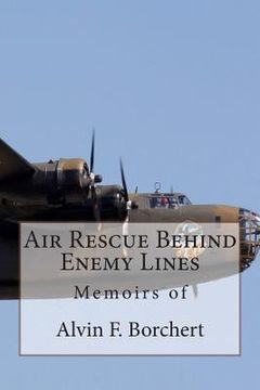 portada Air Rescue Behind Enemy Lines: Memoir of Alvin F. Borchert